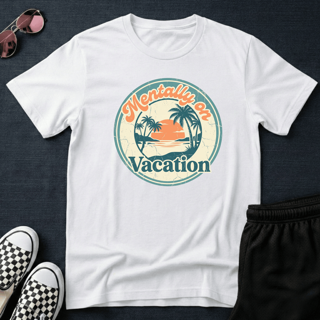 Mentally on vacation T-shirt