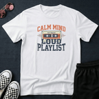 Calm mind - Loud playlist T-shirt