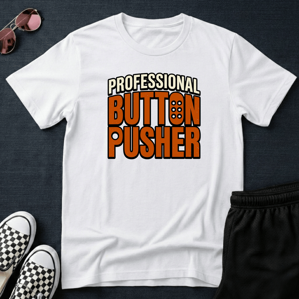 Professional button pusher T-shirt