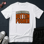 Professional button pusher T-shirt