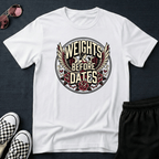 Weights before dates T-shirt