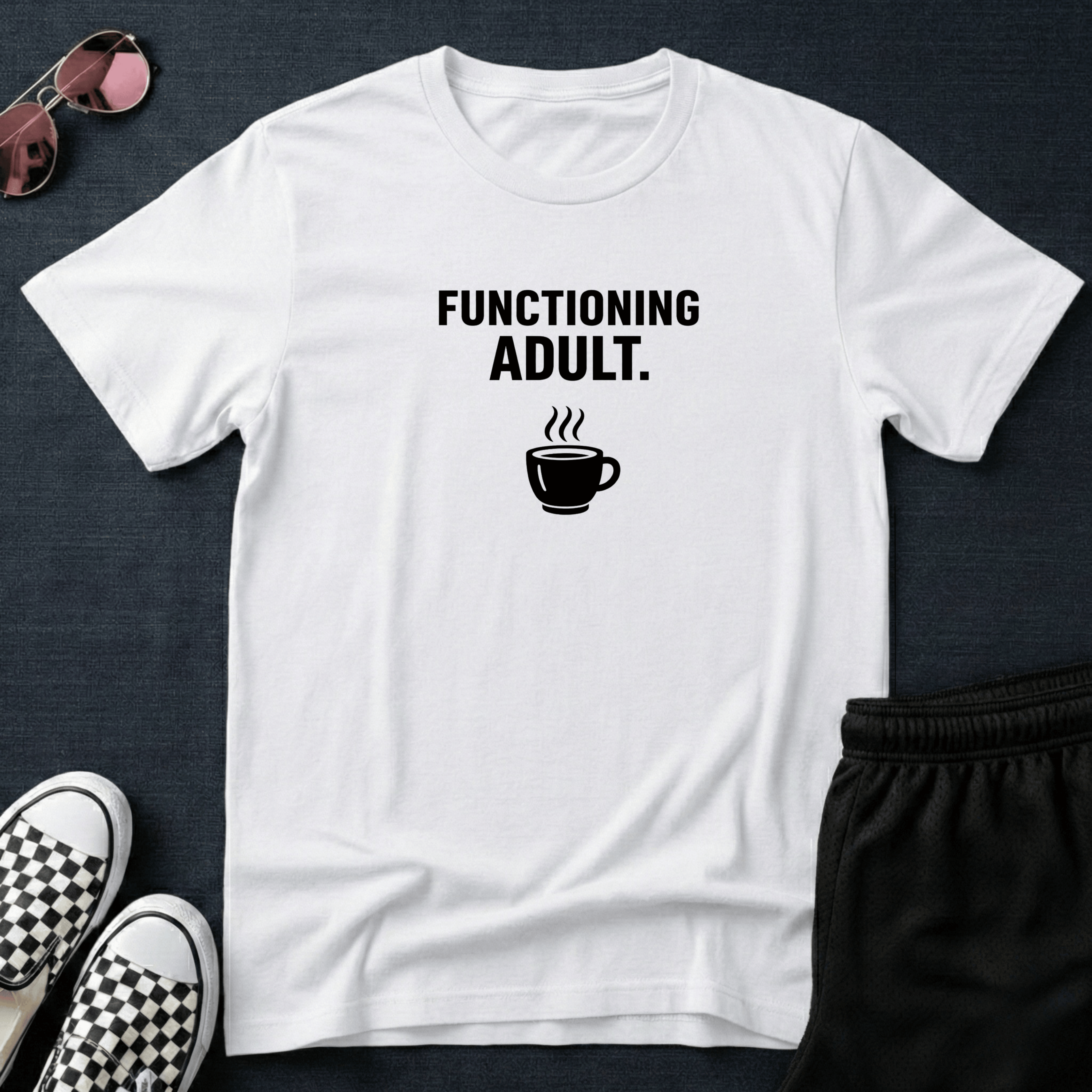 Functioning adult T-shirt