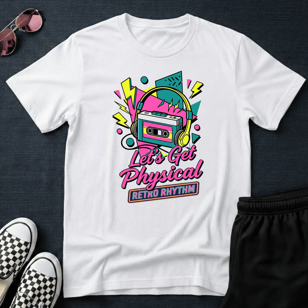 Let's get physical T-shirt
