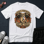 Pain is temporary T-shirt