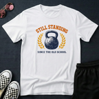 Still standing - since the old school T-Shirt
